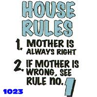 Click to order printed t-shirt 1023... House Rules 1.Mother is always right