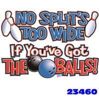 Click to order printed t-shirt 23460... No Split's Too Wide If You've Got The Balls!