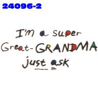 Click to order printed t-shirt 24096x2... I'm a Super Great-Grandma just ask
