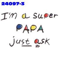 Click to order printed t-shirt 24097x3... I'm a Super Papa just ask