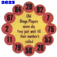 Click to order printed t-shirt 2623... Old Bingo Players never die, they just wait till there number´s called