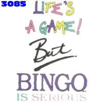 Click to order printed t-shirt 3085... Life's a Game! But Bingo is Serious.