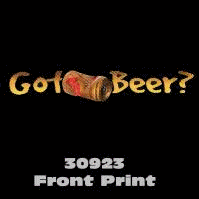 Click here to Order design 30923... Got Beer? (2 Sided). (1st quality t-shirts, sweatshirts, tank tops, baby doll tees, scoop neck tshirts and hooded fleece)