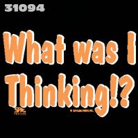 Click to order printed t-shirt 31094... What was I Thinking!?. printed t-shirts, hoodies, sweatshirts, tank tops, funny t-shirts, tshirts, tees)