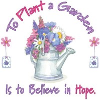 Click to order printed t-shirt 31289... To Plant a Garden is to Believe in Hope