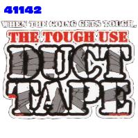 Click to order printed t-shirt 41142... When the going gets tough The Tough use Duct Tape