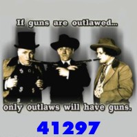 Click to order printed t-shirt 41297... If guns are outlawed... only outlaws will have guns.