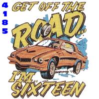 Click to order printed t-shirt 4185... Get Off the Road... I'm Sixteen