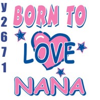 Click to order printed t-shirt y2671... Born to love nana (Youth Size Print)